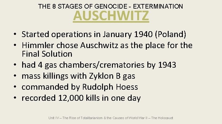 THE 8 STAGES OF GENOCIDE - EXTERMINATION AUSCHWITZ • Started operations in January 1940 THE 8 STAGES OF GENOCIDE - EXTERMINATION AUSCHWITZ • Started operations in January 1940