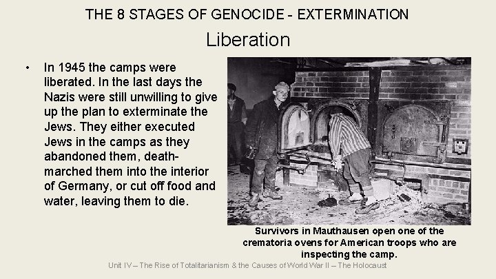 THE 8 STAGES OF GENOCIDE - EXTERMINATION Liberation • In 1945 the camps were THE 8 STAGES OF GENOCIDE - EXTERMINATION Liberation • In 1945 the camps were
