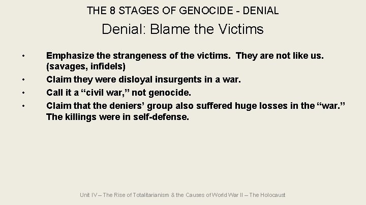THE 8 STAGES OF GENOCIDE - DENIAL Denial: Blame the Victims • • Emphasize THE 8 STAGES OF GENOCIDE - DENIAL Denial: Blame the Victims • • Emphasize