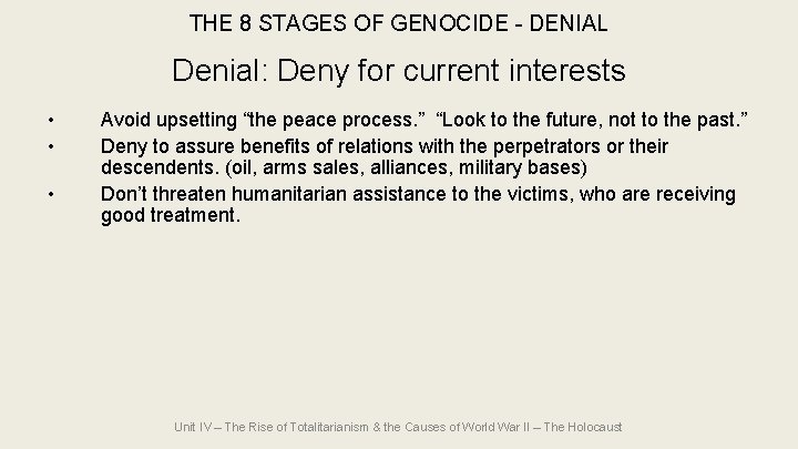 THE 8 STAGES OF GENOCIDE - DENIAL Denial: Deny for current interests • • THE 8 STAGES OF GENOCIDE - DENIAL Denial: Deny for current interests • •