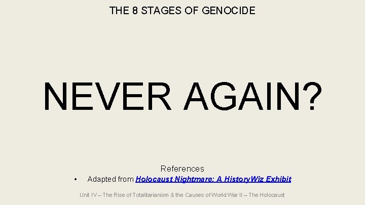 THE 8 STAGES OF GENOCIDE NEVER AGAIN? References • Adapted from Holocaust Nightmare: A THE 8 STAGES OF GENOCIDE NEVER AGAIN? References • Adapted from Holocaust Nightmare: A