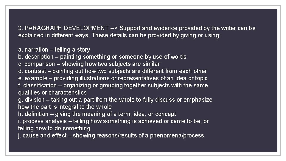 3. PARAGRAPH DEVELOPMENT --> Support and evidence provided by the writer can be explained