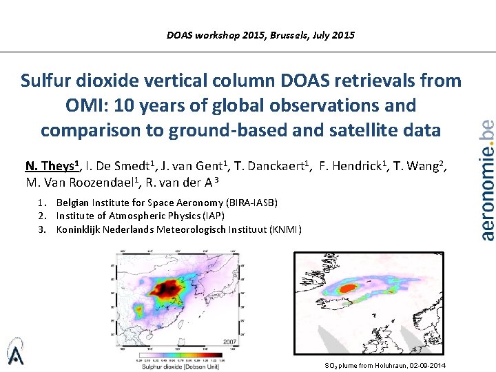 DOAS workshop 2015, Brussels, July 2015 Sulfur dioxide vertical column DOAS retrievals from OMI: