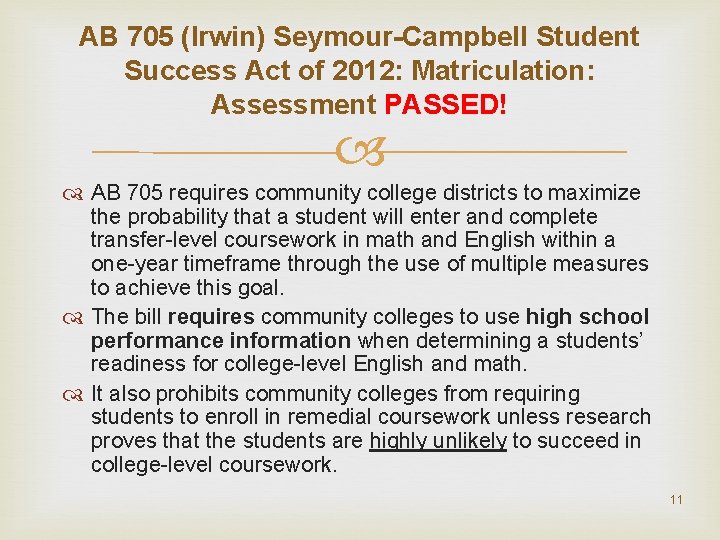 AB 705 (Irwin) Seymour-Campbell Student Success Act of 2012: Matriculation: Assessment PASSED! AB 705