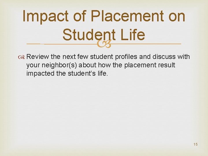 Impact of Placement on Student Life Review the next few student profiles and discuss