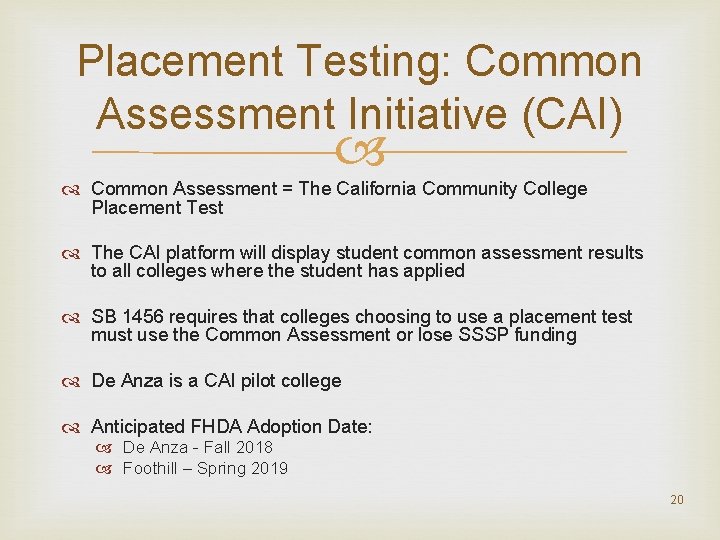 Placement Testing: Common Assessment Initiative (CAI) Common Assessment = The California Community College Placement