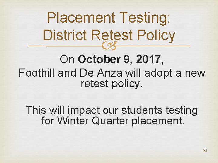 Placement Testing: District Retest Policy On October 9, 2017, Foothill and De Anza will