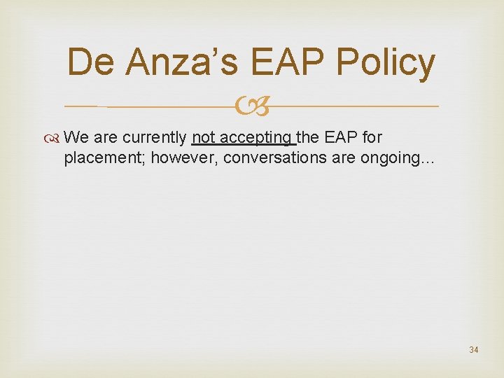 De Anza’s EAP Policy We are currently not accepting the EAP for placement; however,