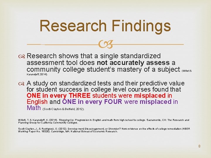 Research Findings Research shows that a single standardized assessment tool does not accurately assess