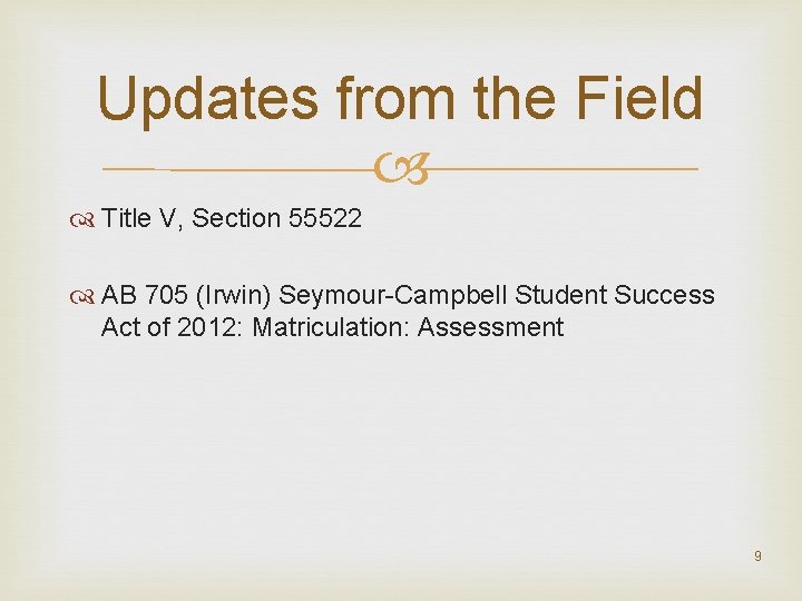 Updates from the Field Title V, Section 55522 AB 705 (Irwin) Seymour Campbell Student