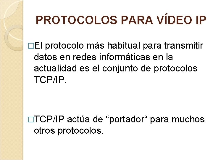 PROTOCOLOS PARA VÍDEO IP �El protocolo más habitual para transmitir datos en redes informáticas