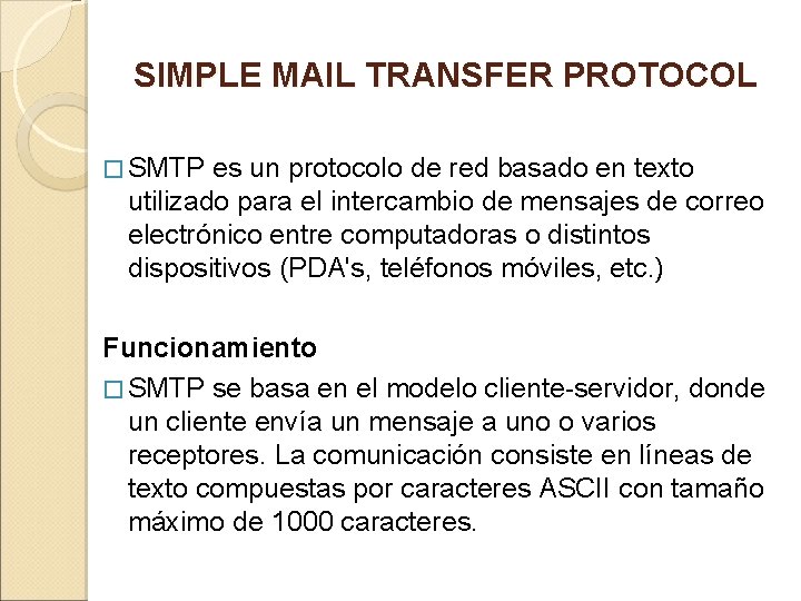 SIMPLE MAIL TRANSFER PROTOCOL � SMTP es un protocolo de red basado en texto
