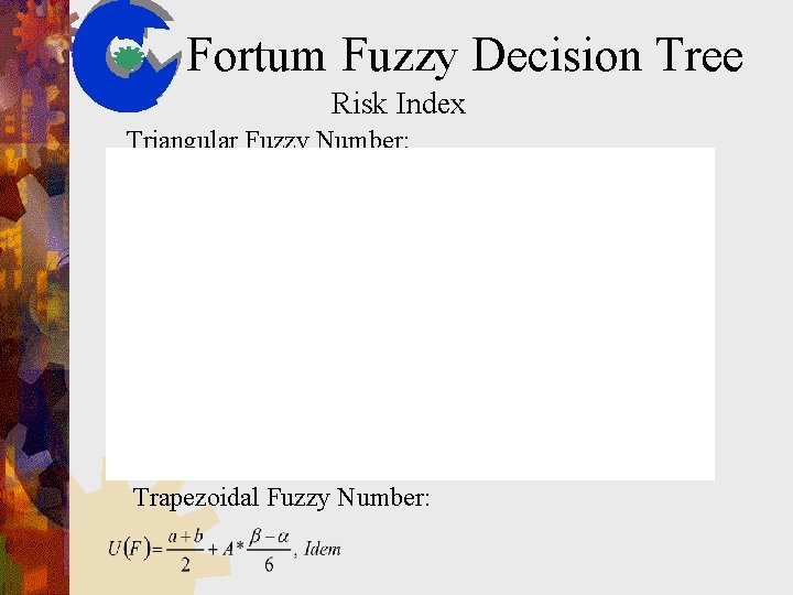 Fortum Fuzzy Decision Tree Risk Index Triangular Fuzzy Number: Trapezoidal Fuzzy Number: 