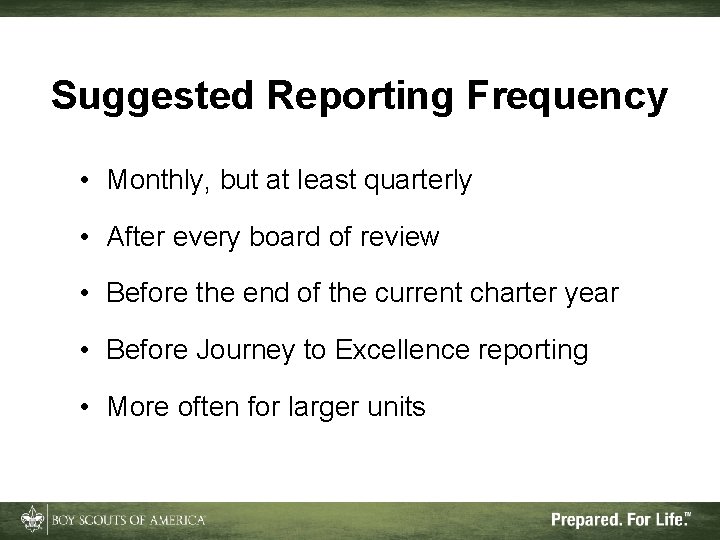 Suggested Reporting Frequency • Monthly, but at least quarterly • After every board of Suggested Reporting Frequency • Monthly, but at least quarterly • After every board of