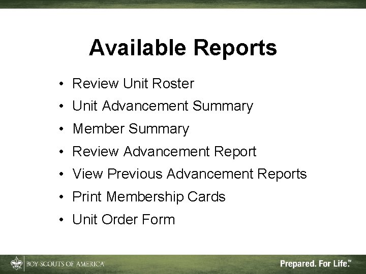 Available Reports • Review Unit Roster • Unit Advancement Summary • Member Summary • Available Reports • Review Unit Roster • Unit Advancement Summary • Member Summary •