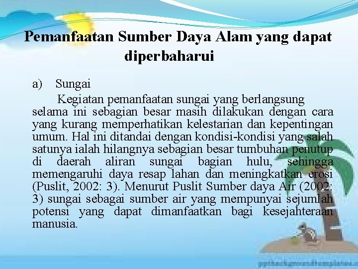 Pemanfaatan Sumber Daya Alam yang dapat diperbaharui a) Sungai Kegiatan pemanfaatan sungai yang berlangsung