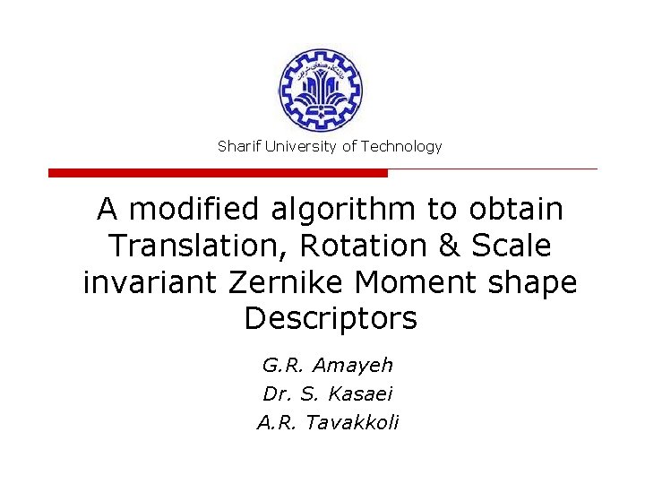 Sharif University of Technology A modified algorithm to obtain Translation, Rotation & Scale invariant