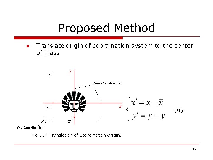 Proposed Method n Translate origin of coordination system to the center of mass (9)