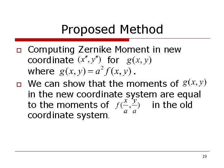 Proposed Method o o Computing Zernike Moment in new coordinate for where. We can