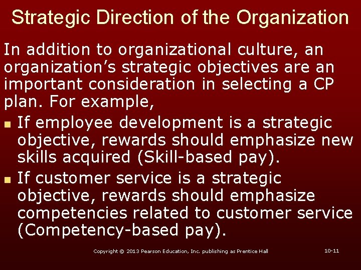 Strategic Direction of the Organization In addition to organizational culture, an organization’s strategic objectives