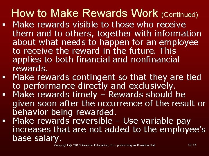 How to Make Rewards Work (Continued) § Make rewards visible to those who receive