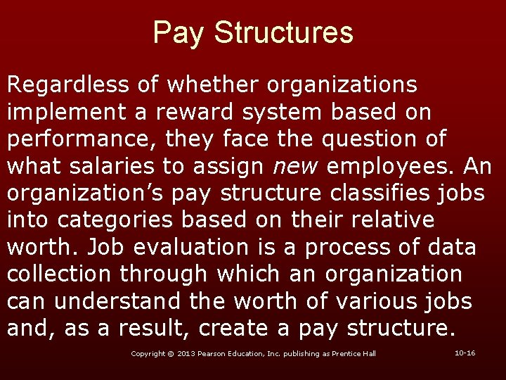 Pay Structures Regardless of whether organizations implement a reward system based on performance, they