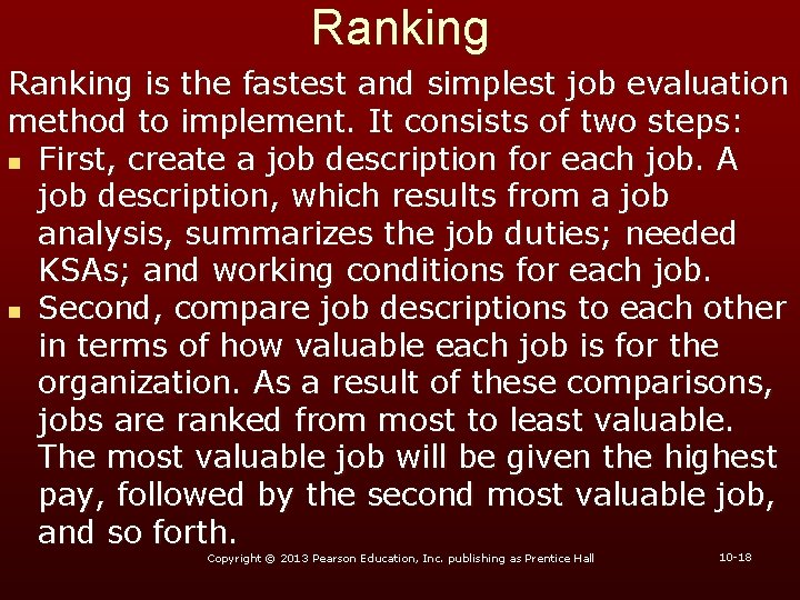 Ranking is the fastest and simplest job evaluation method to implement. It consists of