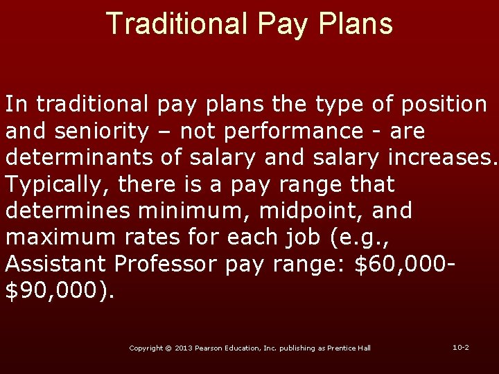 Traditional Pay Plans In traditional pay plans the type of position and seniority –