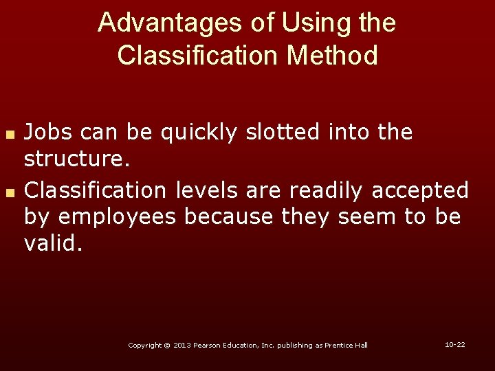 Advantages of Using the Classification Method n n Jobs can be quickly slotted into