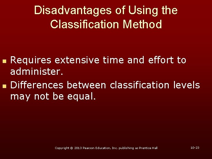 Disadvantages of Using the Classification Method n n Requires extensive time and effort to