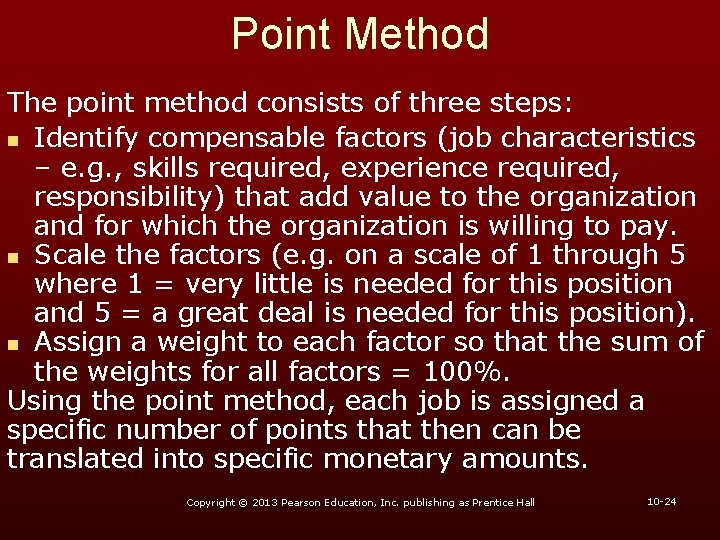 Point Method The point method consists of three steps: n Identify compensable factors (job