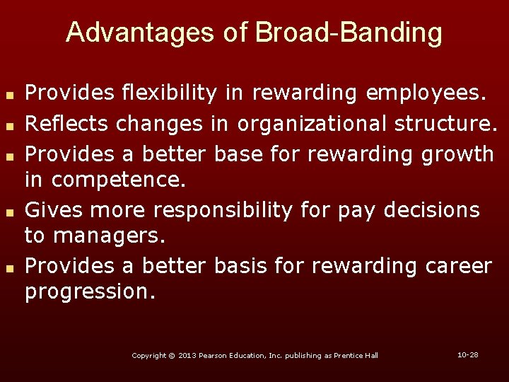 Advantages of Broad-Banding n n n Provides flexibility in rewarding employees. Reflects changes in