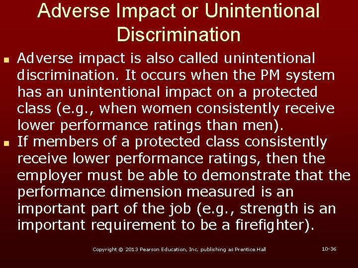 Adverse Impact or Unintentional Discrimination n n Adverse impact is also called unintentional discrimination.