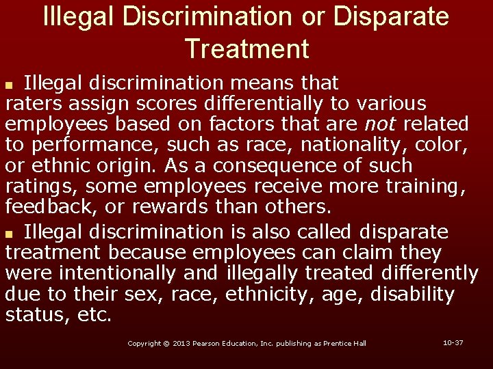 Illegal Discrimination or Disparate Treatment Illegal discrimination means that raters assign scores differentially to