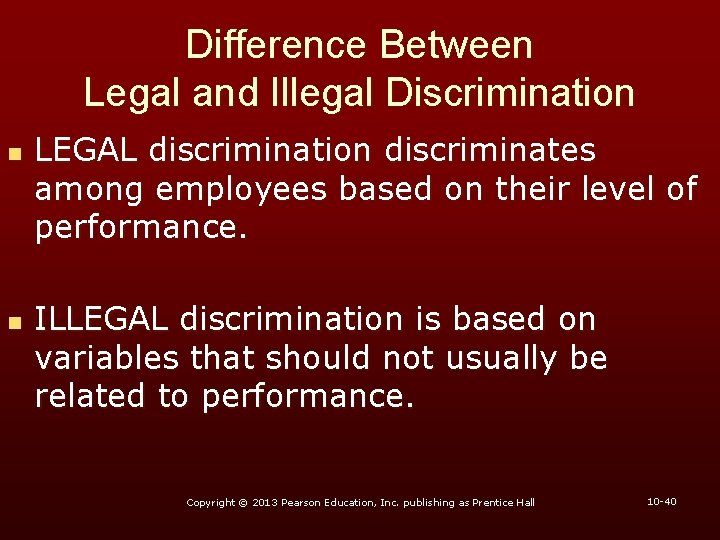 Difference Between Legal and Illegal Discrimination n n LEGAL discrimination discriminates among employees based