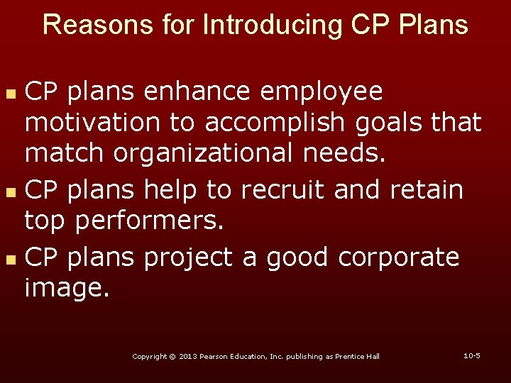 Reasons for Introducing CP Plans CP plans enhance employee motivation to accomplish goals that