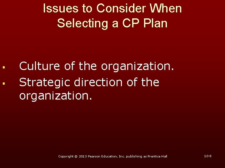 Issues to Consider When Selecting a CP Plan § § Culture of the organization.