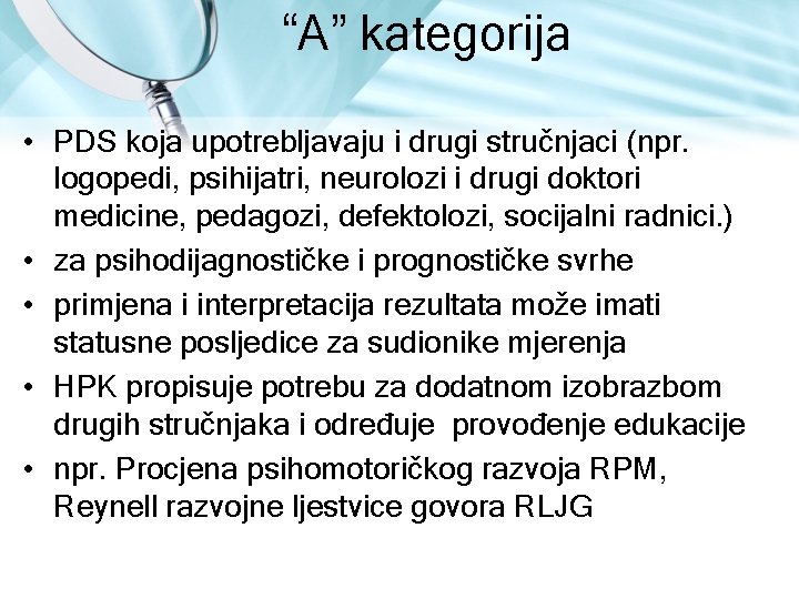 “A” kategorija • PDS koja upotrebljavaju i drugi stručnjaci (npr. logopedi, psihijatri, neurolozi i “A” kategorija • PDS koja upotrebljavaju i drugi stručnjaci (npr. logopedi, psihijatri, neurolozi i