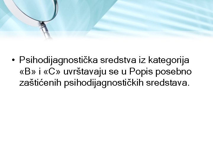 • Psihodijagnostička sredstva iz kategorija «B» i «C» uvrštavaju se u Popis posebno • Psihodijagnostička sredstva iz kategorija «B» i «C» uvrštavaju se u Popis posebno