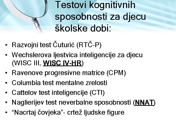 Testovi kognitivnih sposobnosti za djecu školske dobi: • Razvojni test Čuturić (RTČ P) • Testovi kognitivnih sposobnosti za djecu školske dobi: • Razvojni test Čuturić (RTČ P) •