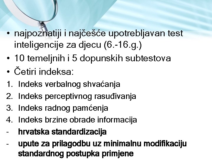 • najpoznatiji i najčešće upotrebljavan test inteligencije za djecu (6. 16. g. ) • najpoznatiji i najčešće upotrebljavan test inteligencije za djecu (6. 16. g. )