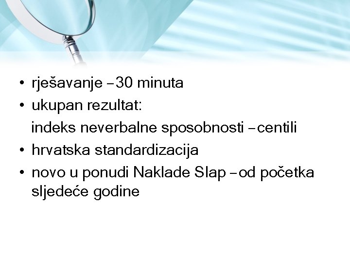 • rješavanje – 30 minuta • ukupan rezultat: indeks neverbalne sposobnosti – centili • rješavanje – 30 minuta • ukupan rezultat: indeks neverbalne sposobnosti – centili