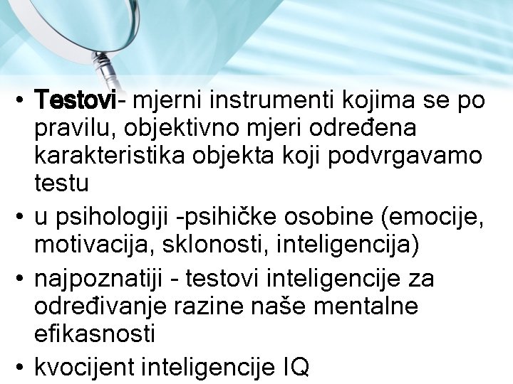 • Testovi mjerni instrumenti kojima se po pravilu, objektivno mjeri određena karakteristika objekta • Testovi mjerni instrumenti kojima se po pravilu, objektivno mjeri određena karakteristika objekta