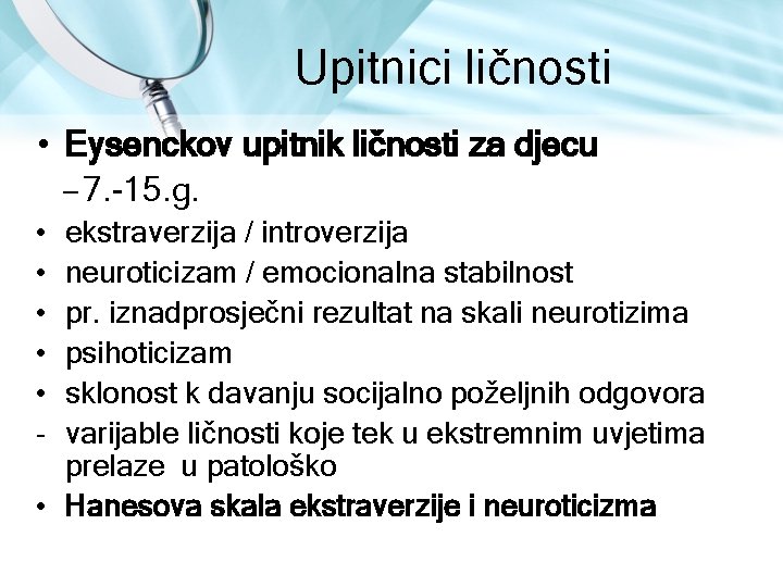 Upitnici ličnosti • Eysenckov upitnik ličnosti za djecu – 7. 15. g. • • Upitnici ličnosti • Eysenckov upitnik ličnosti za djecu – 7. 15. g. • •