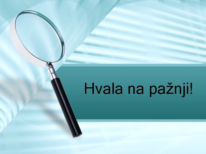 Hvala na pažnji! Hvala na pažnji!