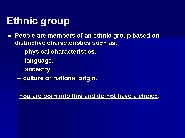 Ethnic group n People are members of an ethnic group based on distinctive characteristics