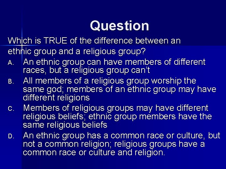 Question Which is TRUE of the difference between an ethnic group and a religious