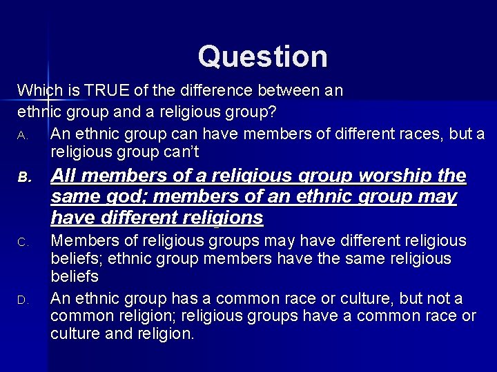 Question Which is TRUE of the difference between an ethnic group and a religious