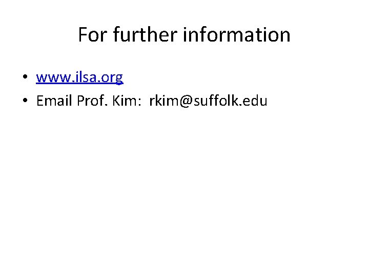 For further information • www. ilsa. org • Email Prof. Kim: rkim@suffolk. edu 