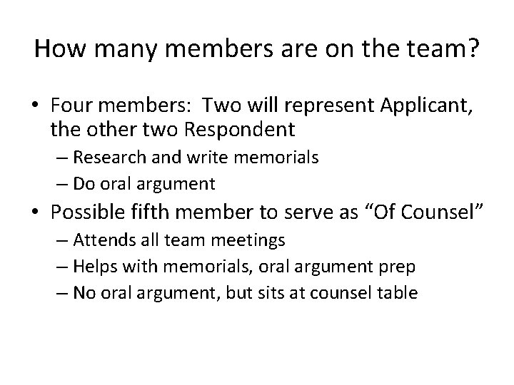 How many members are on the team? • Four members: Two will represent Applicant,